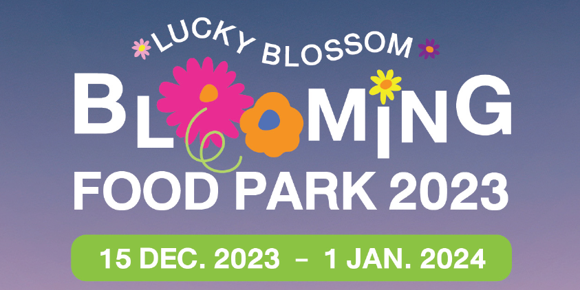 เทศกาลอาหารและเครื่องดื่มเย็นๆ Lucky Blossom Blooming Food Park 2023